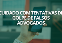 CUIDADO COM TENTATIVAS DE GOLPE DE FALSOS ADVOGADOS CUIDADO COM TENTATIVAS DE GOLPE DE FALSOS ADVOGADOS