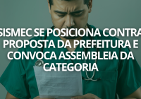 SISMEC se posiciona contra proposta da Prefeitura e convoca Assembleia da Categoria SISMEC se posiciona contra proposta da Prefeitura e convoca Assembleia da Categoria