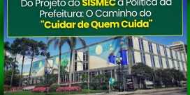 SISMEC INFORMA DO PROJETO À POLÍTICA, O CAMINHO DO “CUIDAR DE QUEM CUIDA”